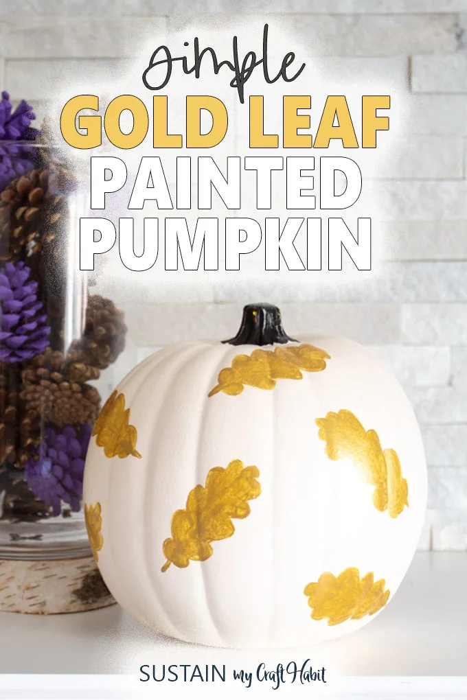 white pumpkin with gold leaves painted on it. The words "simple gold leaf painted pumpkin" is placed above it.