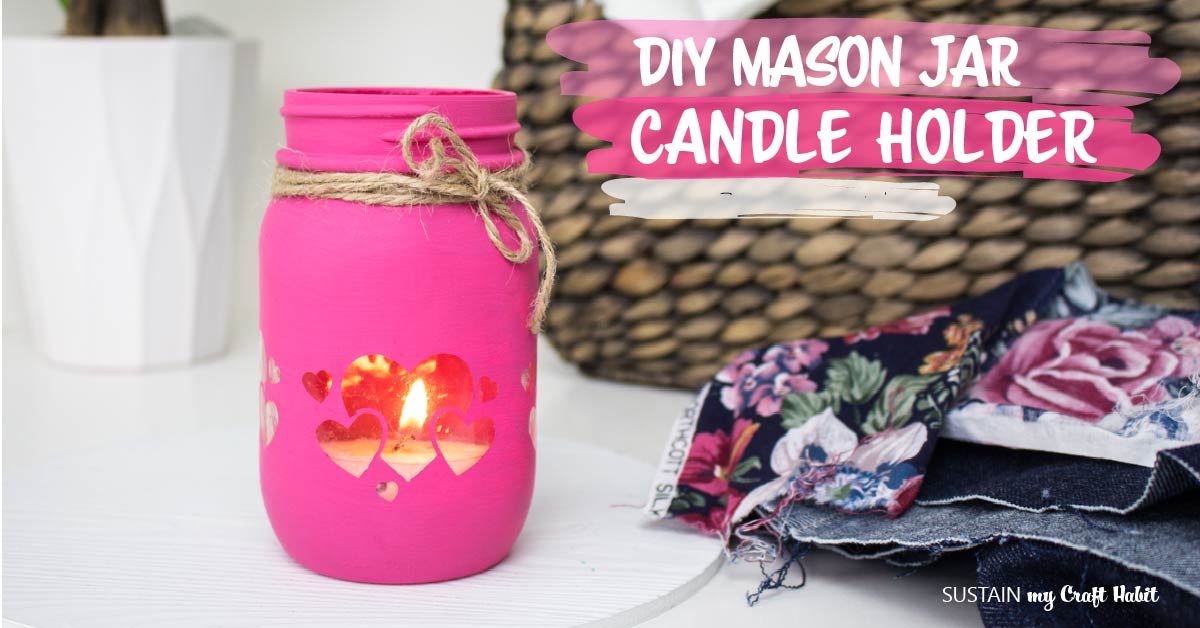 DIY Painted Mason Jar Candle Holders with Cricut Heart CutOuts