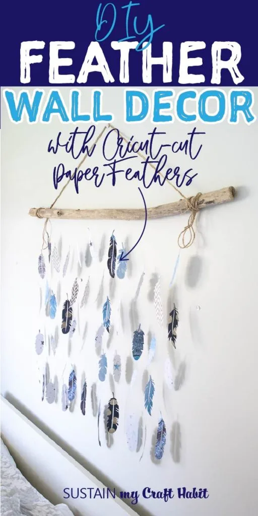 Wall decor made with paper feathers hanging from a piece of driftwood with text overlay "Wall decor with Cricut cut paper feathers."
