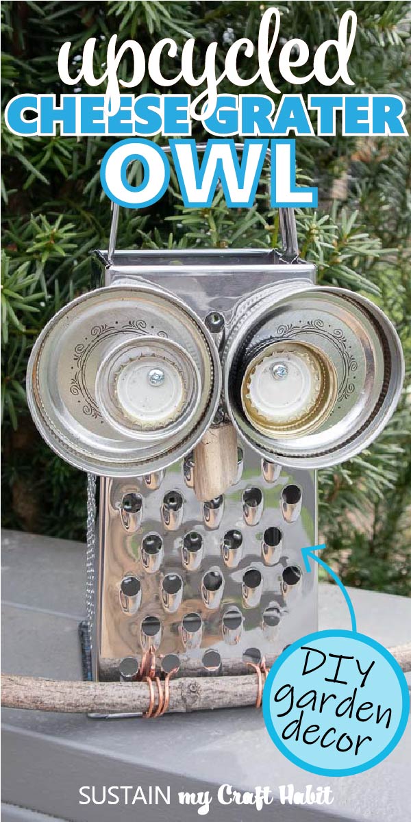 Owl Garden Decor With An Upcycled Cheese Grater Sustain My Craft Habit