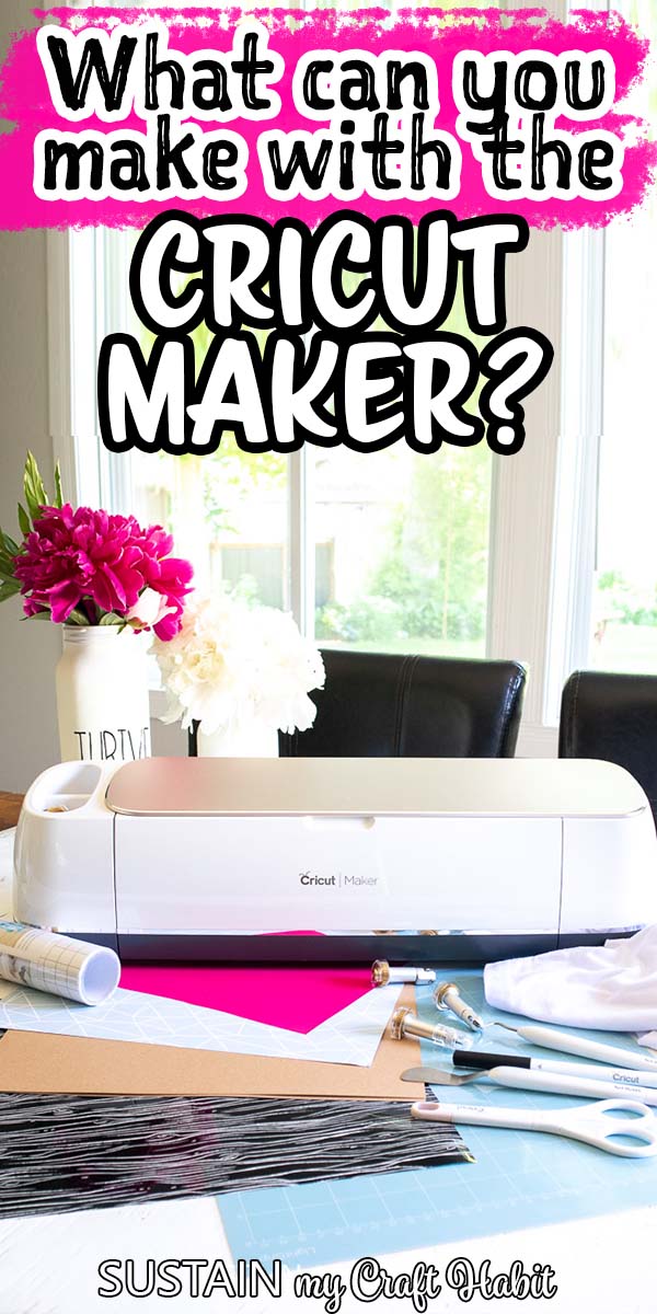 A Cricut Maker machine on a table with fresh cut flowers in the background. Text overlay on the image reads "What can you make with the Cricut Maker".