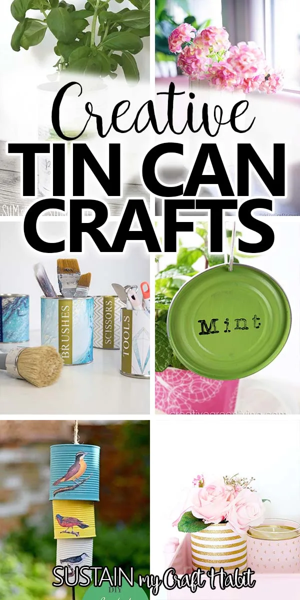 Collage of images as examples of tin can crafts including vases, plant markers and more.