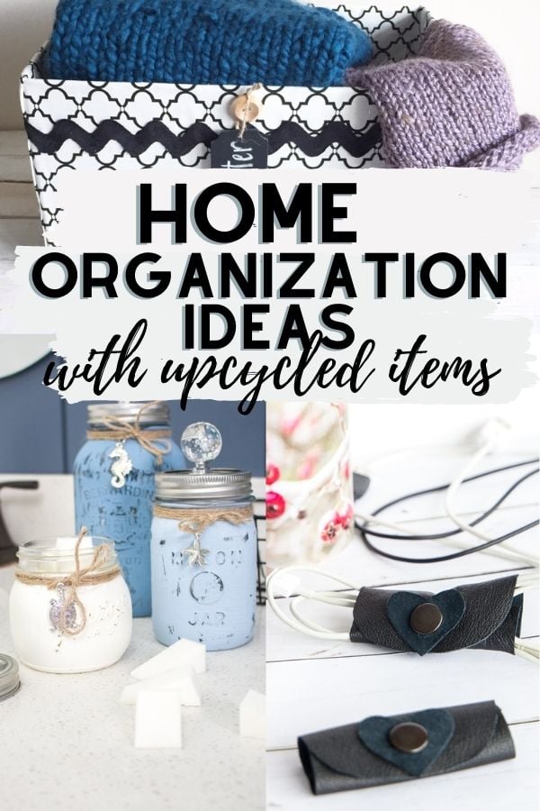 Collage of examples of home organization ideas using upcycled items including a decorative storage box, mason jar canisters and fabric cord organizers.