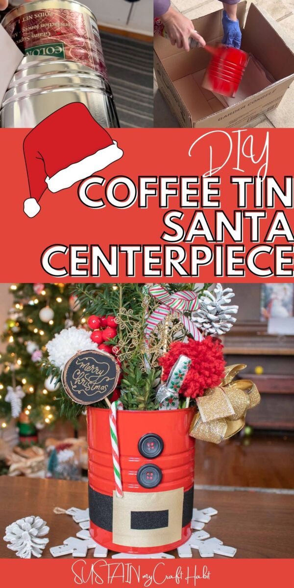 Collage showing how to make a coffee tin Santa centerpiece with text overlay.