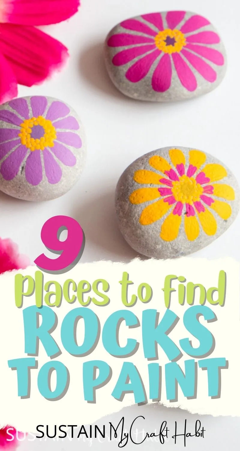 Rocks painted with colorful zinnia designs and text overlay reading 9 places to find rocks to paint.
