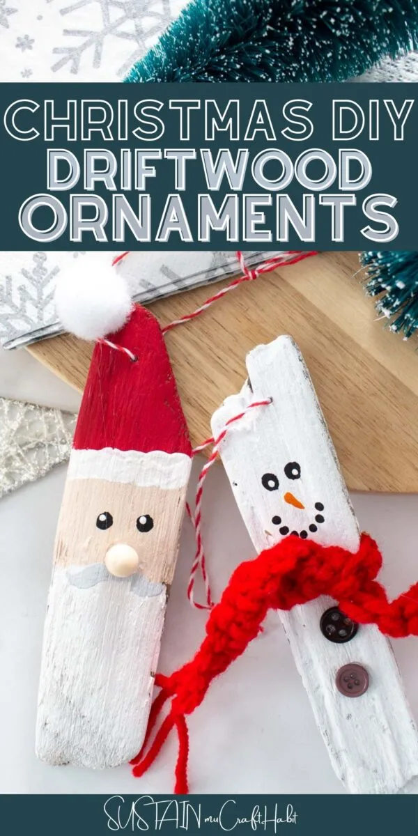 Driftwood Santa and snowman ornaments with text overlay.