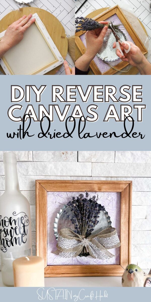Collage showing how to make a reverse canvas craft with dried lavender and text overlay.
