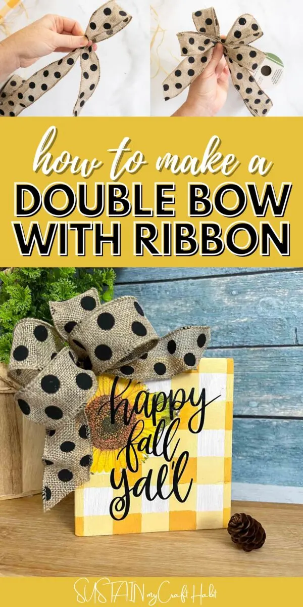 how to make a double bow with ribbon written with yellow background, three images- two images on top are white hands with red fingernails holding the double bow, bottom image is a pola dot ribbon on a happy fall y'all sign