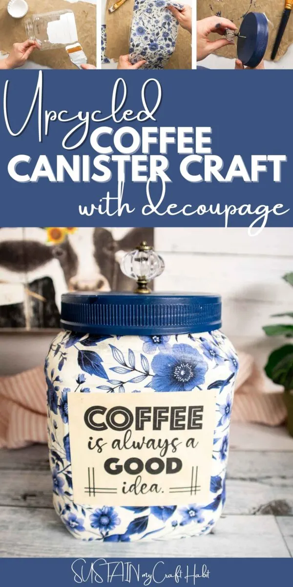 Collage showing how to make an upcycled coffee canister with decoupage.
