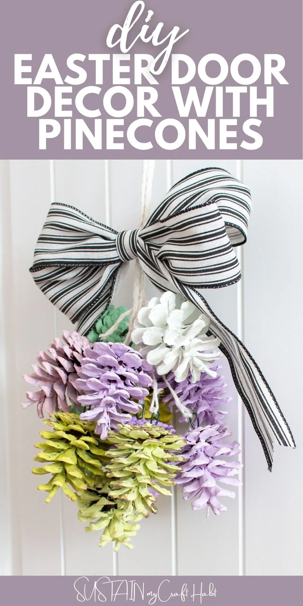 Hanging Easter decor with painted pinecones, twine, ribbon and text overlay.